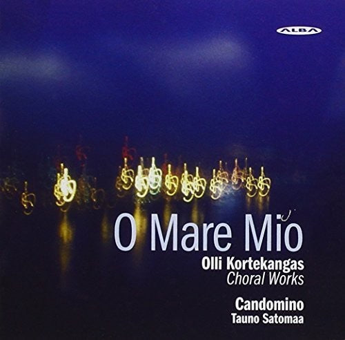 Kortekangas / Candomino / Satomaa - O Mare Mio: Choral Works - Music CD