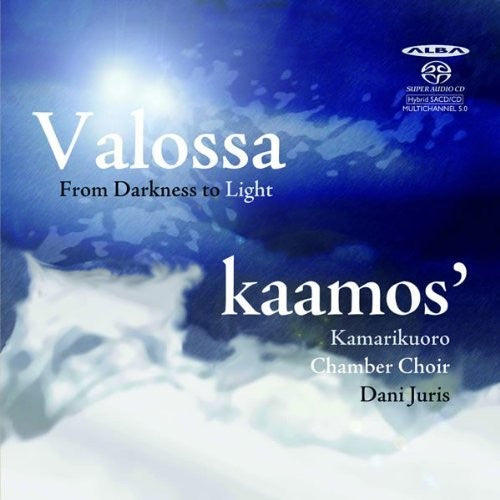 Valossa / Kaamos Chamber Choir / Juris - From Darkness To Light - Super Audio CD