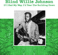 Johnson,willie Blind - If I Had My Way - I'd Tear The Building Down - Vinyl Record