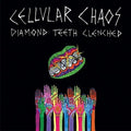 Cellular Chaos - Diamond Teeth Clenched - Music CD