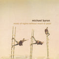 Byron / Rosenboom / Ray / Pezzone - Music Of Nights Without Moon Or Pearl / Entrances - Music CD