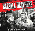 Balsall Heathens - Life's Too Short - Music CD