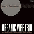 Organik Vibe Trio - Things We Did Last Summer - Music CD
