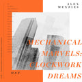 Menzies,alex - Mechanical Marvels: Clockwork Dreams - Vinyl Record