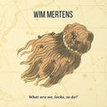 Mertens,wim - What Are We Locks To Do? - Music CD