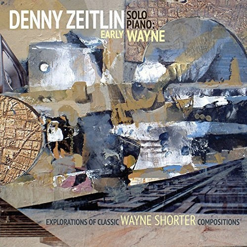 Zeitlin,denny - Early Wayne - Explorations Of Early Classic Wayne - Music CD