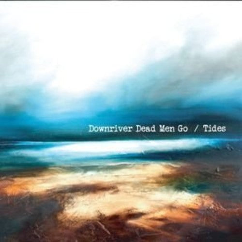 Downriver Dead Men Go - Tides - Music CD