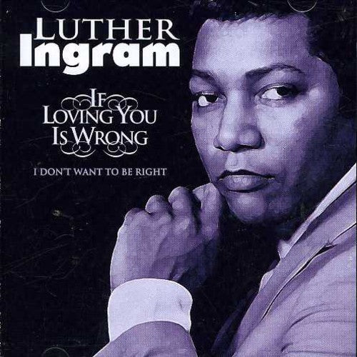 Ingram,luther - If Loving You Is Wrong I Don't Want To Be Right - Music CD