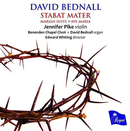 Bednall,david / Pike,jennifer / Benenden Chapel - David Bednall: Stabat Mater / Marian Suite - Music CD