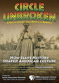 Circle Unbroken: How Slave History Shaped American - Circle Unbroken: How Slave History Shaped American - DVD