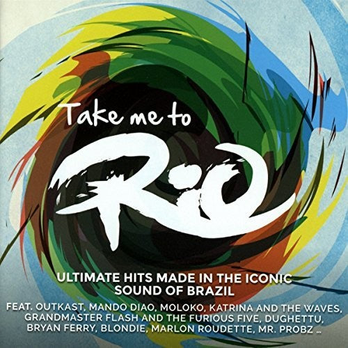 Take Me To Rio Collective - Take Me To Rio: Ultimate Hits Made In The Iconic - Music CD