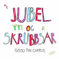 Good Time Charlie - Jubel Og Skrubbsar - Vinyl Record