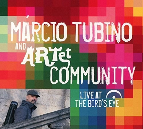 Tubino,marcio & And Artet - Community: Live At The Birds Eye - Music CD