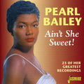 Bailey,pearl - Ain't She Sweet / 23 Of Her Greatest Recordings - Music CD