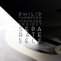 Thompson,p. / Yoo,peggy / Costello,kathleen - Philip Thompson: Separate Self - Music CD