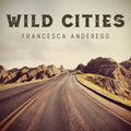 Francis,r. / Anderegg,francesca - Wild Cities - Music CD