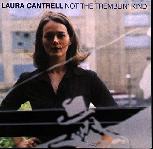 Laura Cantrell - Not The Tremblin' Kind