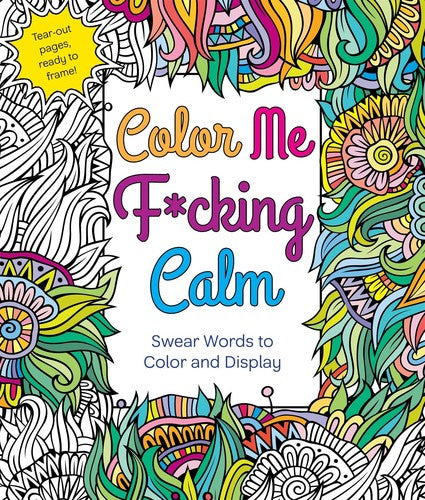Caner,hannah - Color Me F*cking Calm: Swear Words To Color - Books