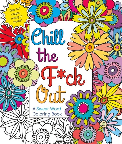 Caner,hannah - Chill The F*ck Out: Swear Word Coloring Book - Books