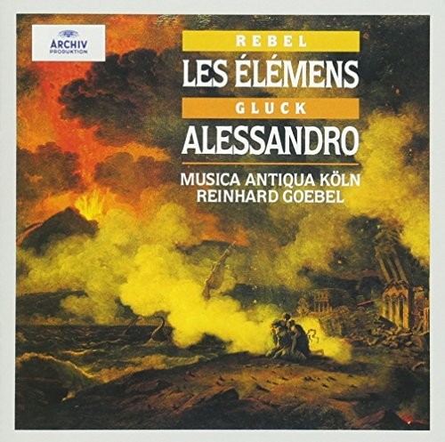 Goebel,reinhard - Rebel: Les Elemens / Gluck: Alessandro - Music CD