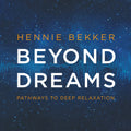 Bekker,hennie - Beyond Dreams: Pathways To Deep Relaxation - Music CD