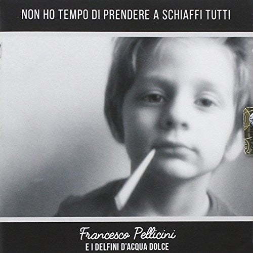 Pellicini,francesco - Non Ho Tempo Di Prendere A Schiaffi Tutti - Music CD