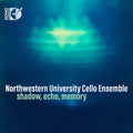 Faure / Northwestern University Cello Ensemble - Shadow Echo Memory - Music CD