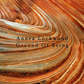 Lockwood,annea - Ground Of Being - Music CD