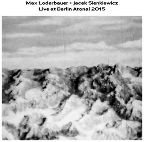 Loderbauer,max / Sienkiewicz,jacek - Live At Berlin Atonal 2015 - Vinyl Record