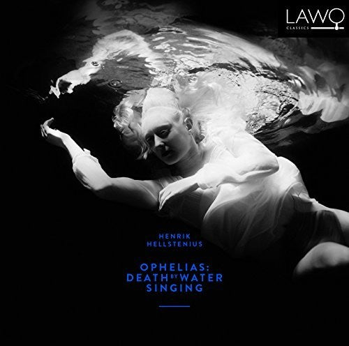 Hellstenius / Holmertz - Hellstenius: Ophelias - Death By Water Singing - Music CD
