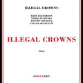 Illegal Crowns - Illegal Crowns - Music CD