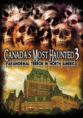 Canada's Most Haunted 3: Paranormal Terror In - Canada's Most Haunted 3: Paranormal Terror In - DVD