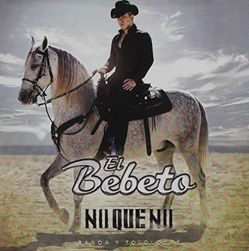 Bebeto - No Que No (banda Y Tololoche) - Music CD