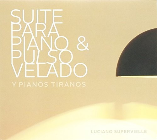 Supervielle,luciano - Suite Para Piano Y Pulso Velado - Music CD