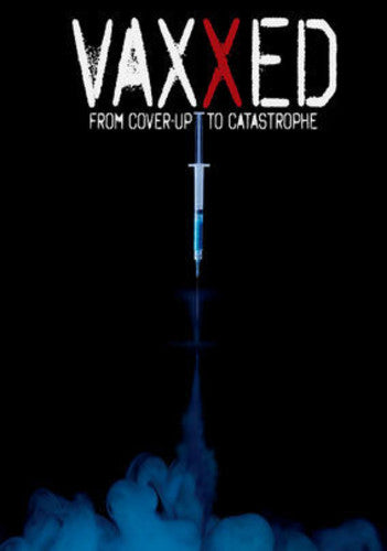 Vaxxed: From Cover-up To Catastrophe - Vaxxed: From Cover-up To Catastrophe - DVD