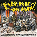 Heneghan,john & His Henpecked Husbands - Ever Felt The Pain - Vinyl Record