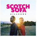 Scotch & Sofa - Ailleurs - Music CD