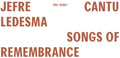 Cantu-ledesma,jefre - Songs Of Remembrance - Vinyl Record