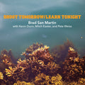 Brad San Martin - Shoot Tomorrow / Learn Tonight - Music CD