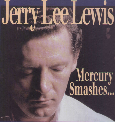 Lewis,jerry Lee - Mercury Smashes & Rockin' Sessions - Music CD