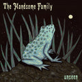 The Handsome Family - Unseen