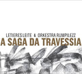 Leite,letieres / Orkestra Rumpilezz - Saga Da Travessia - Music CD