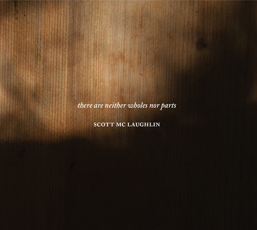 Mclaughlin,scott - There Are Neither Wholes Nor Parts - Music CD