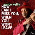 Kelly,vance - How Can I Miss You When You Won't Leave - Music CD