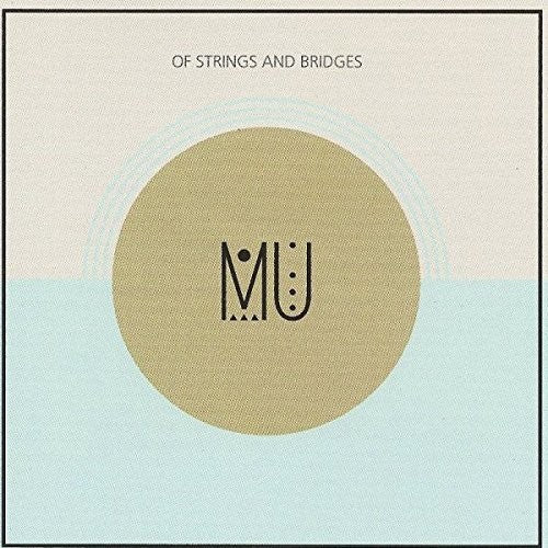 Mu - Of Strings & Bridges - Music CD