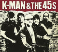 K-man & The 45s - K-man & The 45s - Music CD