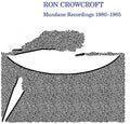 Crowcroft,ron - Mundane Recordings 1980-1985 - Vinyl Record