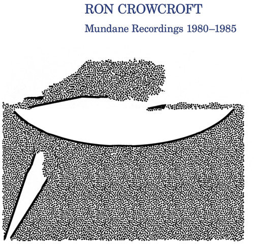 Crowcroft,ron - Mundane Recordings 1980-1985 - Vinyl Record