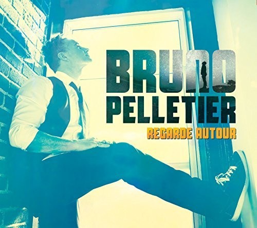 Pelletier,bruno - Regarde Autour - Music CD