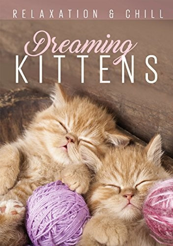 Relax: Dreaming Kittens - Relax: Dreaming Kittens - DVD